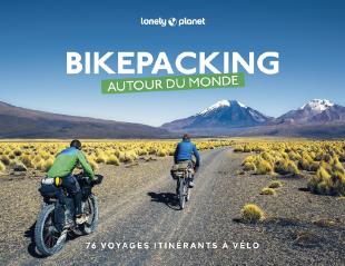 Bikepacking around the world - Lonely Planet