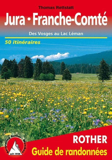 Jura, Franche Comté, des Vosges au Lac Léman, guide de randonnée
