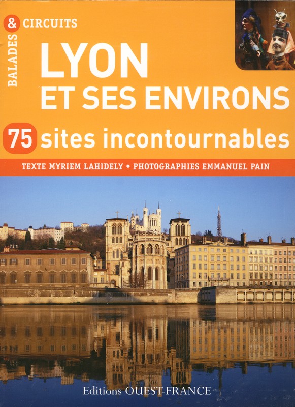Lyon et ses environs, 75 sites incontournables