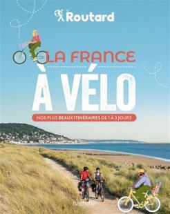 La France à vélo - nos plus beaux itinéraires de 1 à 3 jours