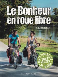 Le Bonheur en roue libre - Voies Vertes de France