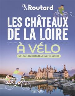 Les châteaux de la Loire à vélo Routard