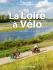 La Loire à vélo, la fabuleuse évasion